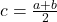 c = \frac{a+b}{2}