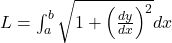 Rendered by QuickLaTeX.com L = \int_a^b \sqrt{1 + \left( \frac{dy}{dx} \right)^2} dx