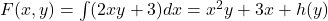F(x,y) = \int (2xy + 3) dx = x^2 y + 3x + h(y)