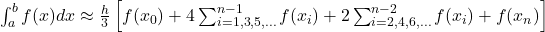 \int_a^b f(x) dx \approx \frac{h}{3} \left[ f(x_0) + 4\sum_{i=1,3,5,\dots}^{n-1} f(x_i) + 2\sum_{i=2,4,6,\dots}^{n-2} f(x_i) + f(x_n) \right]